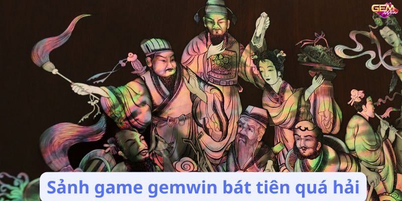 bat tien qua hai gemwin 2 Sảnh game gemwin bát tiên quá hải