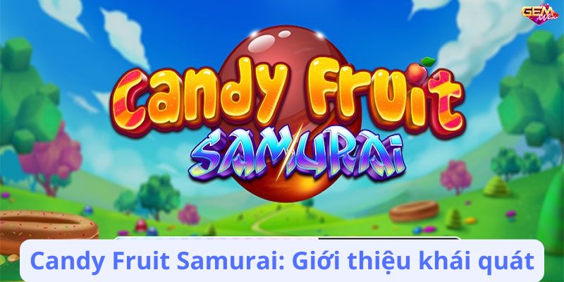 Candy Fruit Samurai Gemwin – Game slot đầy màu sắc và thú vị 3 candy fruit samurai gemwin 1