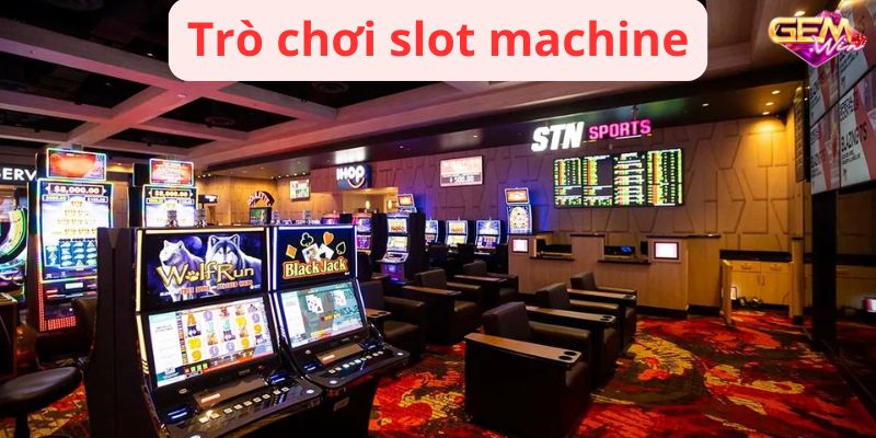 casino gemwin 3 Trò chơi slot machine