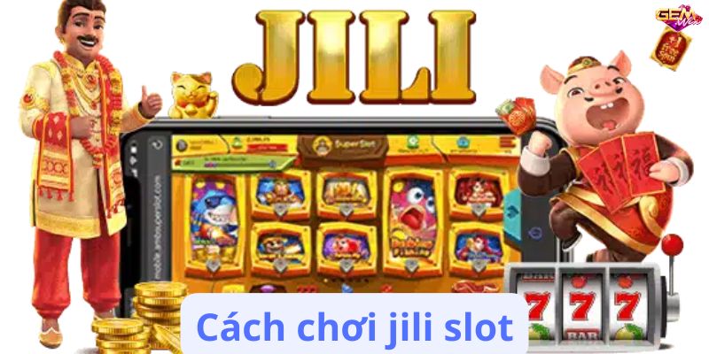 jili slot 2 Cách chơi jili slot
