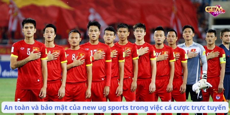 new ug sports 3 Copy An toàn và bảo mật của new ug sports trong việc cá cược trực tuyến