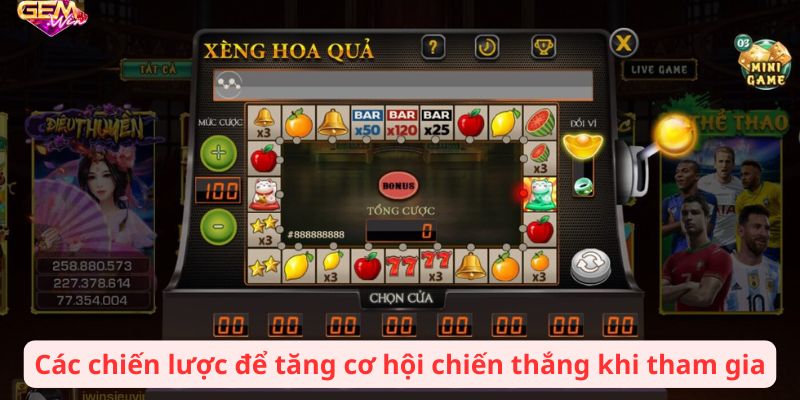 xeng hoa qua 3 Các chiến lược để tăng cơ hội chiến thắng khi tham gia